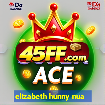 elizabeth hunny nua